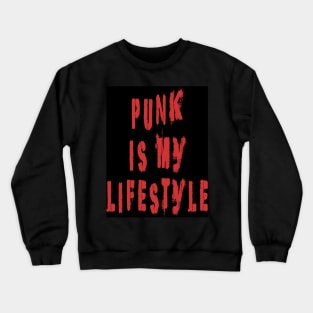 punk is my lifestyle Crewneck Sweatshirt